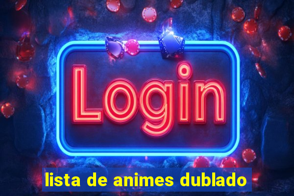 lista de animes dublado